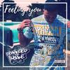 Feeling you (Explicit) - Deranged the Insane
