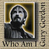 Who Am I - Gary Gordon