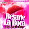 Besarte La Boca (Original Mix) - Dj Mix La Fabrica Melodica