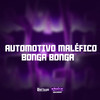 AUTOMOTIVO MALÉFICO BONGA BONGA (Explicit) - DJ LEO DA ZS&DJ LUCAO ZS