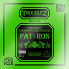 Pat Ron (Explicit) - Troublez&Its Gwapo&Don Cheech