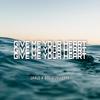 Give Me Your Heart (feat. JAKLE) - Bri Ouellette&Jakle