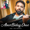 Abar Bidaye Chao - Arijit Chakraborty