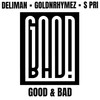 Good & Bad - Deliman&GoldnRhymez&S Pri