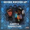 Never Switch Up(feat. Roccett loc) (Explicit) - Sammy D&Roccett Loc