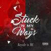 Stuck In My Ways (Explicit) - Royale is ME