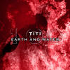 Earth and Water - Titi