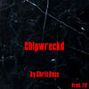 Chipwreckd (Explicit) - Chris Rose