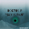 Sky Is Pain (Explicit) - Doctor P