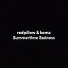 Summertime Sadness - redpillow&Koma&Elizabeth Grant&Rick Nowels