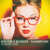 Kiss for a Blonde (Summer Mix) - Club Of Love