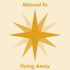 Flying Away - Manuel Es