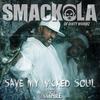 Save My Wicked Soul(feat. Kung Fu Vampire) (Explicit) - Smackola&Kung Fu Vampire