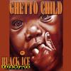 Ghetto Child - Black Ice