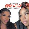 CREEP NIGGA (feat. Ft Godly Foreign) (Explicit) - La Choppaa&Ft Godly Foreign