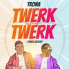 Twerk Twerk - Trona&Prince Bright