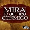 Mira lo que hizo conmigo - Gns