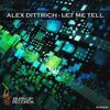 Let Me Tell (Original Mix) - Alex Dittrich