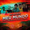 Meu Mundo (Explicit) - WC no Beat&MC Cabelinho&Hariel&PK&Orochi