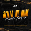 Senta Ne Mim Daquela Forma (Explicit) - DJ MENOR DA RV&&Ja1 No Beat&mc menor thalis&dj jl do tp&MC LAUAR