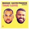 That Love (Original Mix) - Gavin Francis&Makasi