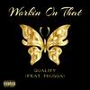 Workin On That(feat. Thugga) - Quality&Thugga