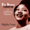 Ball and Chain - Big Mama Thornton&Lightnin' Hopkins