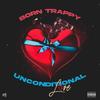 Unconditional Love - Born Trappy