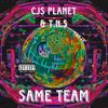 Same team (feat. t.n.$) (Explicit) - CJS PLANET&t.n.$