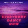Everybody Dance Now (Bootleg Remix) - Gravezaum Stronda