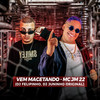 VEM MACETANDO MC JM22 DJ JUNINHO ORIGINAL DJ FELIP (Explicit) - Dj Felipinho&DJ JUNINHO ORIGINAL&MC JM22