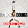 C'mon Bounce - Daniel Mihai&StellaR