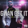 Gwan Get It (Remix) - Matt U Johnson&TVL&Sito Rocks&Choclair