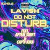 DO NOT D!STURB.(feat. Cap'n Kira & Aptem Swift) (Explicit) - Lav!sh&Cap'n Kira&Aptem Swift