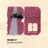 Slow Down - Music P