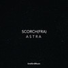 Astra (Original Mix) - Scorch (FRA)