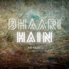 Bhaari Hain (Explicit) - Mr Mani