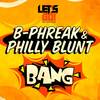 Bang (Original Mix) - B-Phreak&Philly Blunt