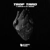 Trop Tard - T Garcia&DJ Assad