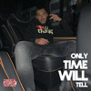 Only Time Will Tell (Explicit) - Echee