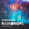 Raindrops (Explicit) - Toddlah&Motif