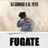 Fugate (Explicit) - El Yeyo&Dj Gomeko