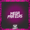 Mega pra Elas (Explicit) - Dj Cleber&MC Digu&Mc Nauan&MC P1&MC Wiu&DJ Moraez