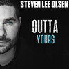 Outta Yours - Steven Lee Olsen