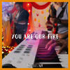 You Are Our Fire - InsideOut