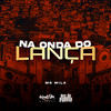 Na Onda do Lança (Explicit) - MC Mila