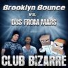 Club Bizarre(Brooklyn Bounce vs DJs from Mars) (Disco Freak Remix) - Brooklyn Bounce&DJs From Mars&Disco Freak