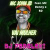 Vem Você e a sua Colega (Explicit) - MC John JB&DJ PODOLSKI