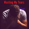 Wasting My Tears (Explicit) - Lc4ever