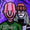 I DONT WANNA WAKE UP (feat. xdium) (Explicit) - itsaedanhill&Xdium